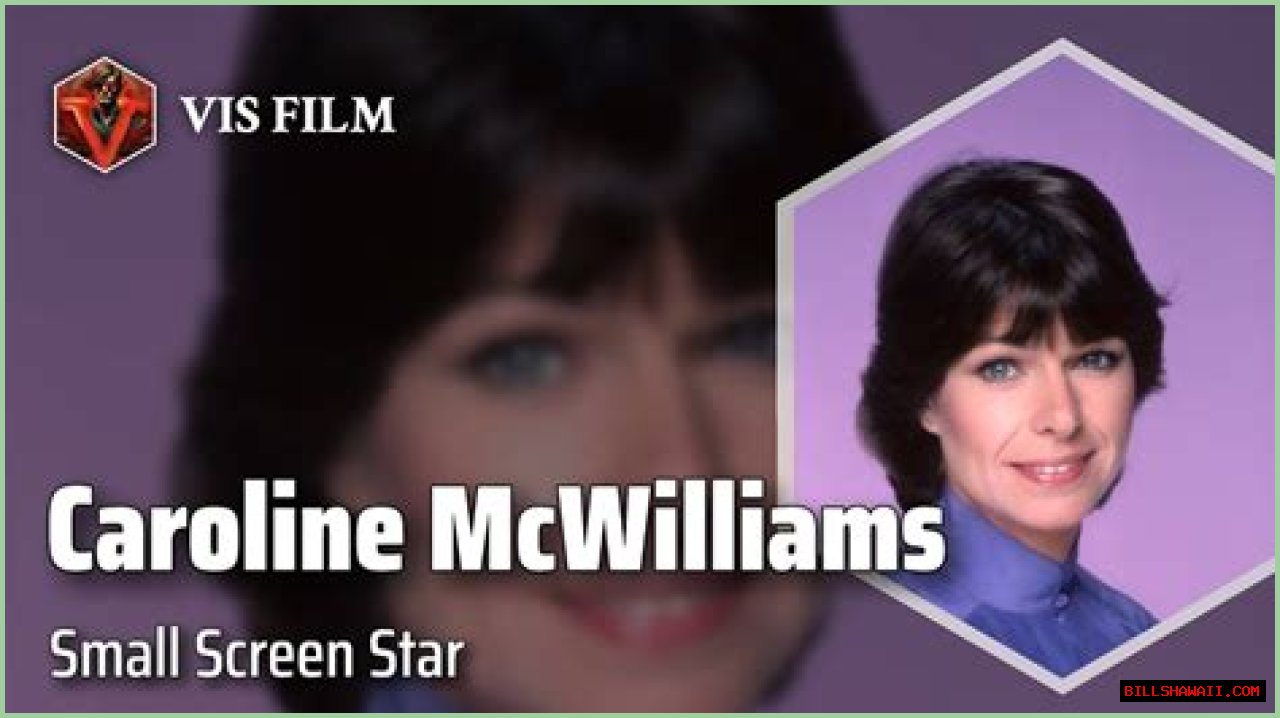 Caroline McWilliams: A Comprehensive Biography Of The Beloved Actress
