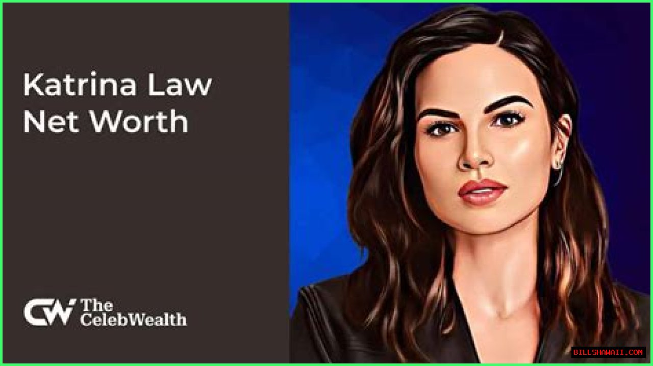 Katrina Law Net Worth: A Comprehensive Overview