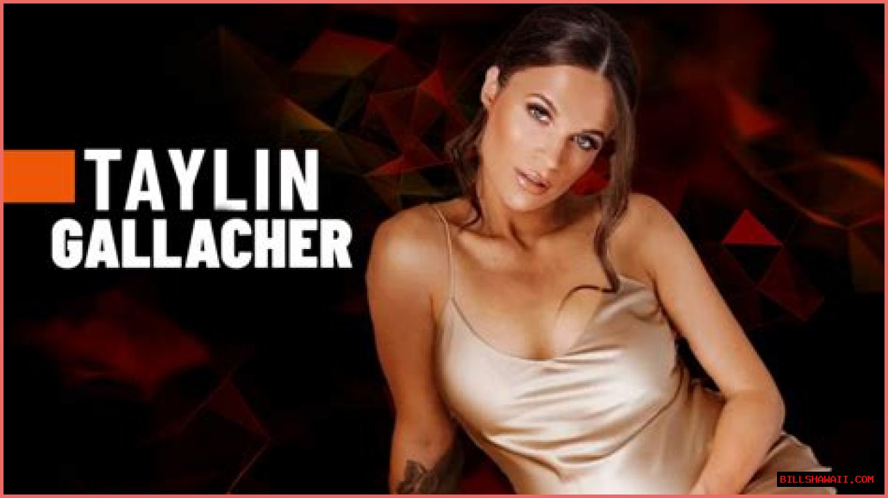 Taylin Gallacher: The Rising Star Of The Entertainment Industry